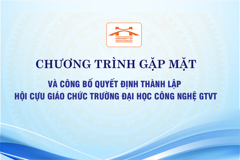 Chương trình gặp mặt và công bố Quyết định thành lập Hội cựu giáo chức Trường ĐH Công nghệ GTVT