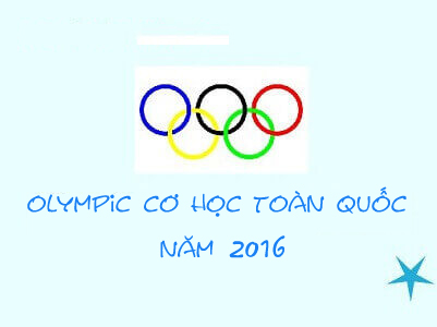 Sinh viên trường Đại học Công nghệ GTVT tham dự kỳ thi Olympic Cơ học toàn quốc  lần thứ 28, năm 2016